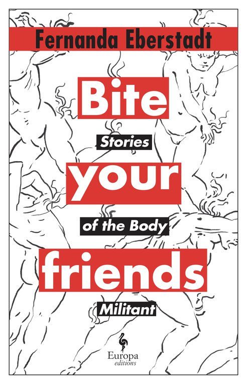 Cover: Bite your Friends: Stories of the Body Militant - Fernanda Eberstadt