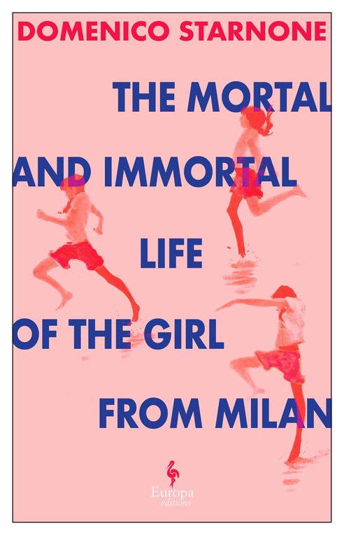 Cover: The Mortal and Immortal Life of the Girl from Milan - Domenico Starnone