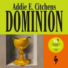Cover: Dominion - Addie E. Citchens